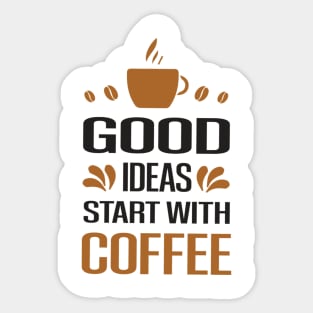 Are You Brewing Coffee For Me - Good Ideas Start With Coffee Sticker